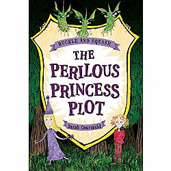 Buckle and Squash: The Perilous Princess Plot: The Perilous Princess Plot