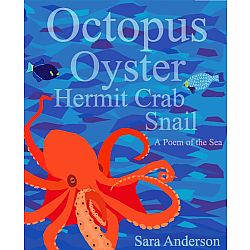 Octopus, Oyster, Hermit Crab, Snail; a Poem of the Sea
